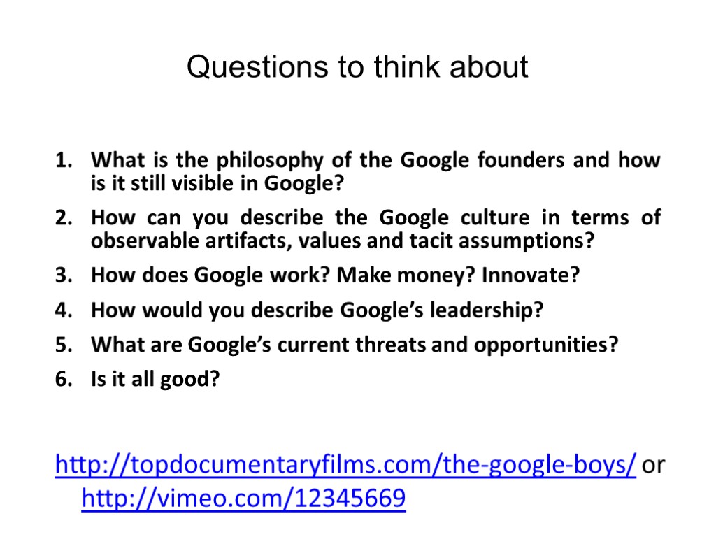 Questions to think about What is the philosophy of the Google founders and how